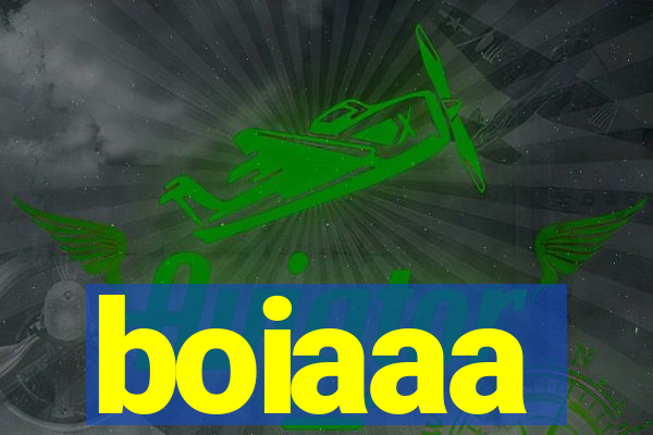 boiaaa