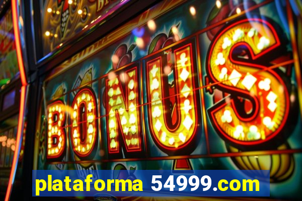 plataforma 54999.com