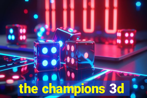 the champions 3d