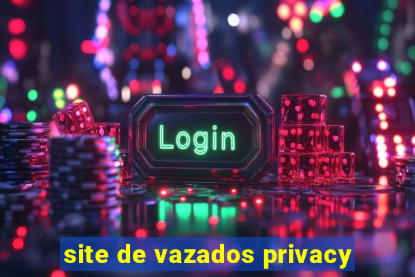 site de vazados privacy