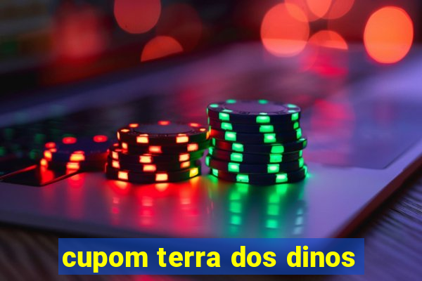 cupom terra dos dinos