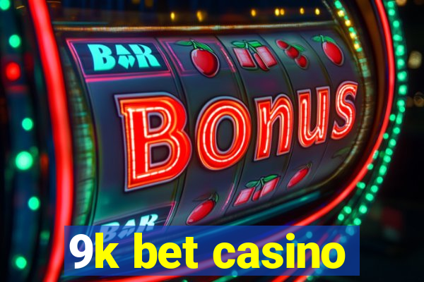 9k bet casino