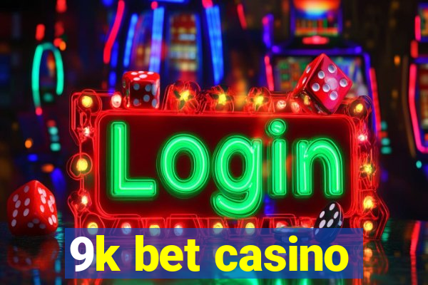 9k bet casino