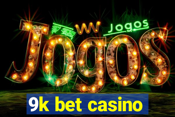 9k bet casino