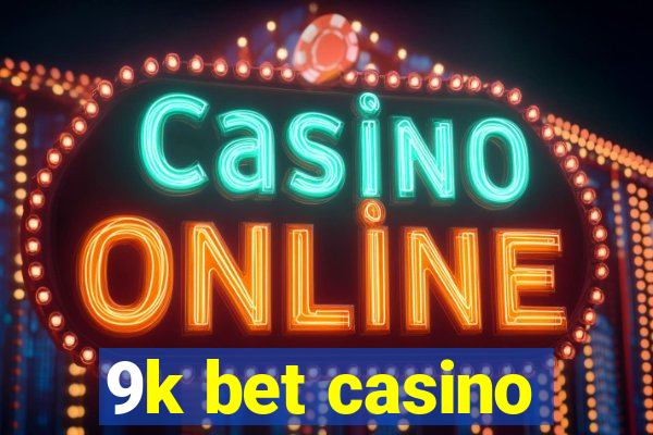 9k bet casino