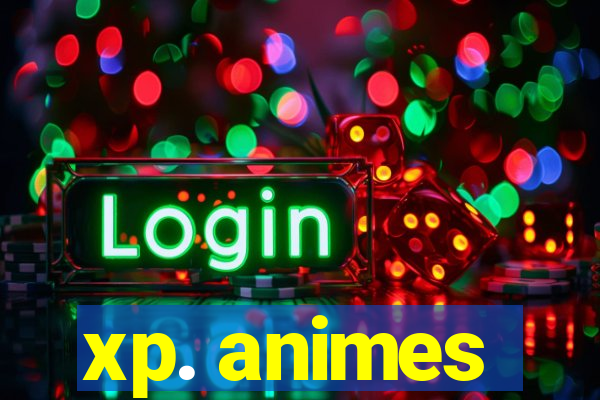 xp. animes