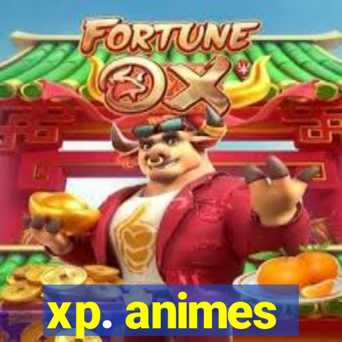 xp. animes