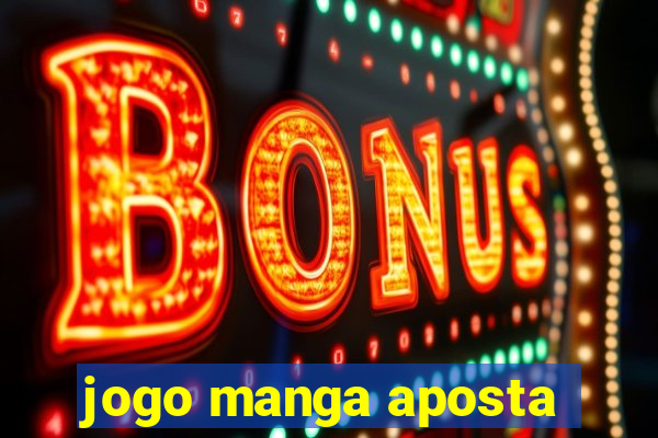 jogo manga aposta