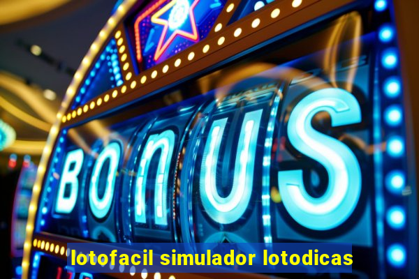 lotofacil simulador lotodicas