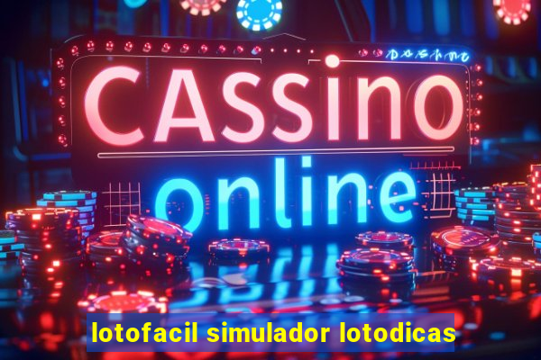 lotofacil simulador lotodicas