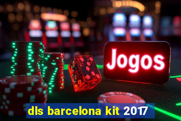 dls barcelona kit 2017