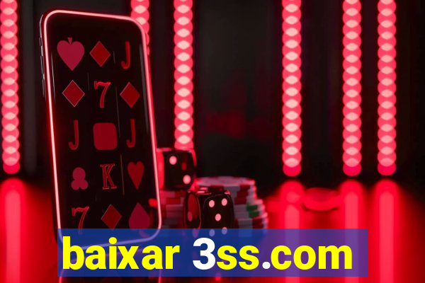 baixar 3ss.com