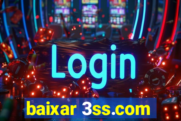 baixar 3ss.com