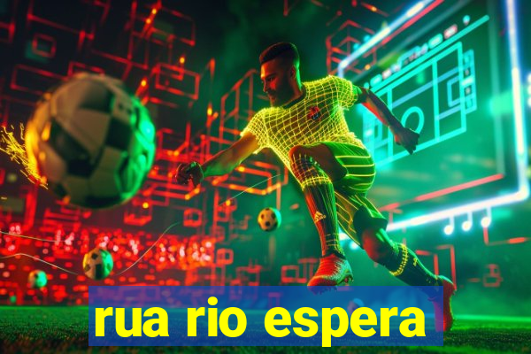 rua rio espera