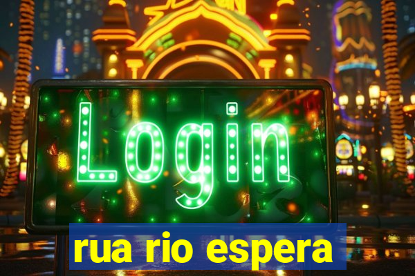 rua rio espera