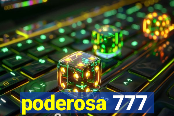 poderosa 777