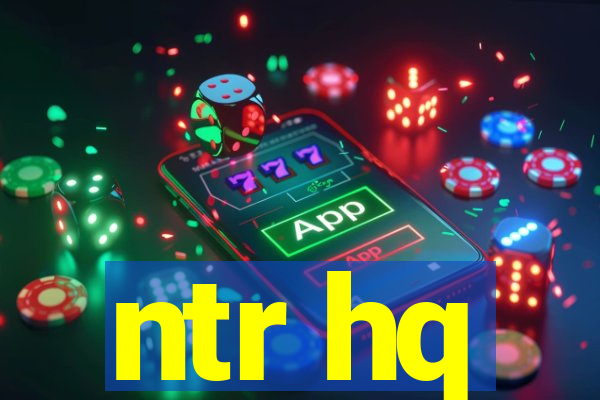 ntr hq