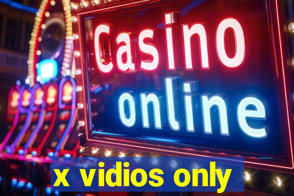 x vidios only