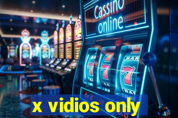 x vidios only