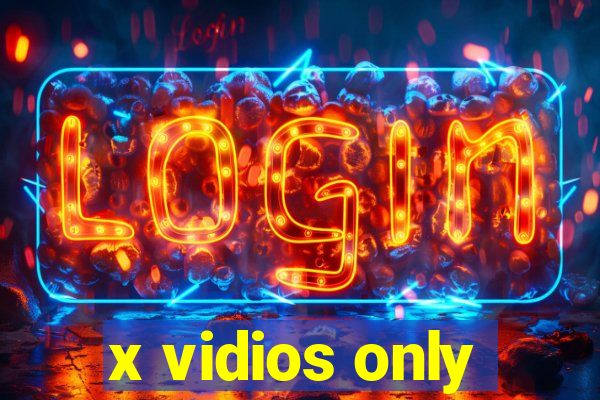 x vidios only