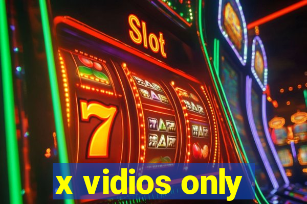 x vidios only