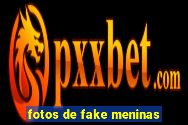 fotos de fake meninas