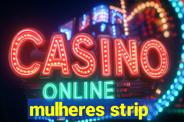 mulheres strip