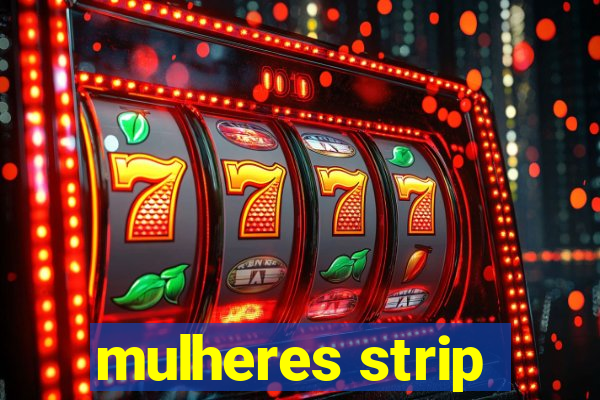 mulheres strip
