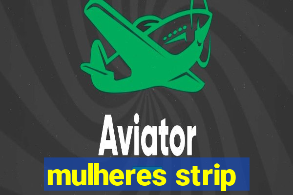 mulheres strip
