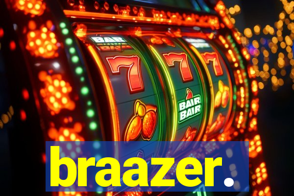 braazer.
