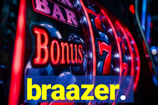 braazer.