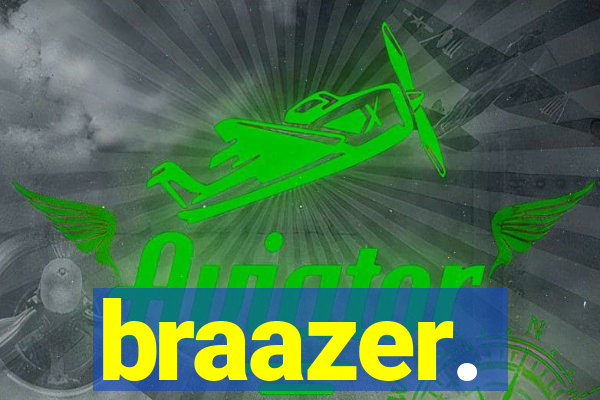 braazer.