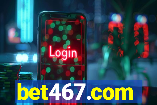 bet467.com