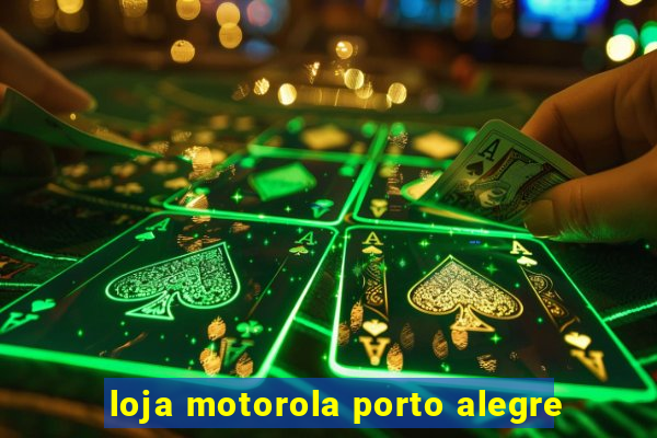 loja motorola porto alegre