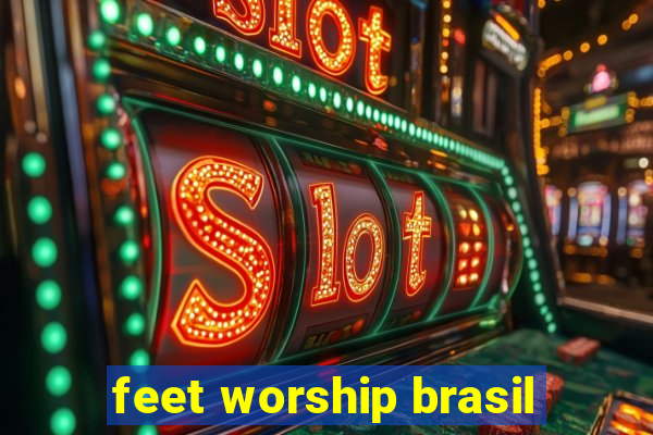 feet worship brasil