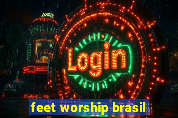 feet worship brasil