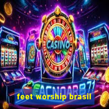 feet worship brasil