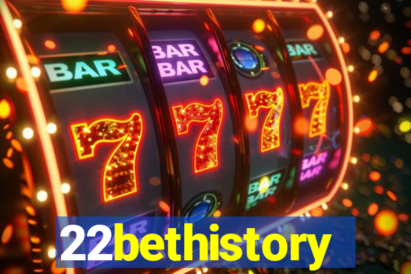 22bethistory