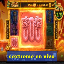 sextreme en vivo