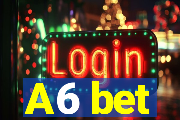 A6 bet