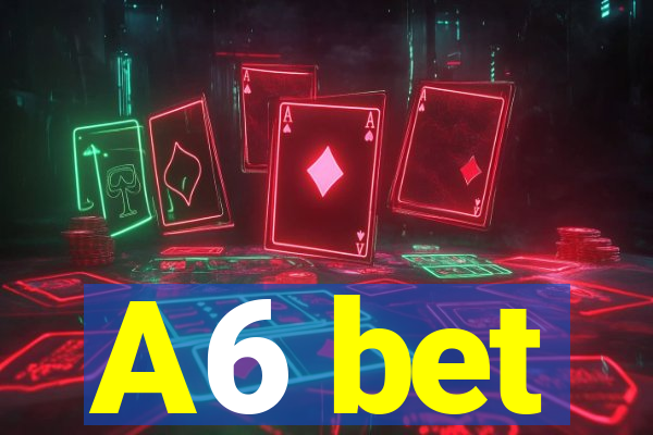 A6 bet