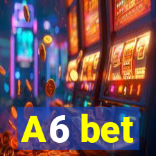 A6 bet