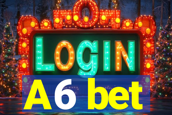 A6 bet