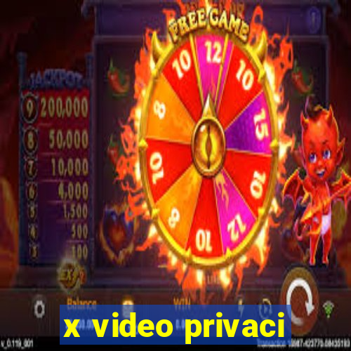 x video privaci