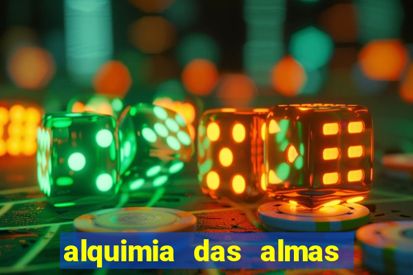 alquimia das almas 3 temporada