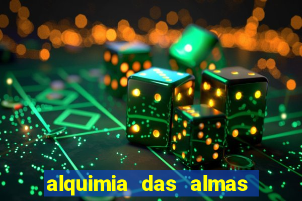 alquimia das almas 3 temporada