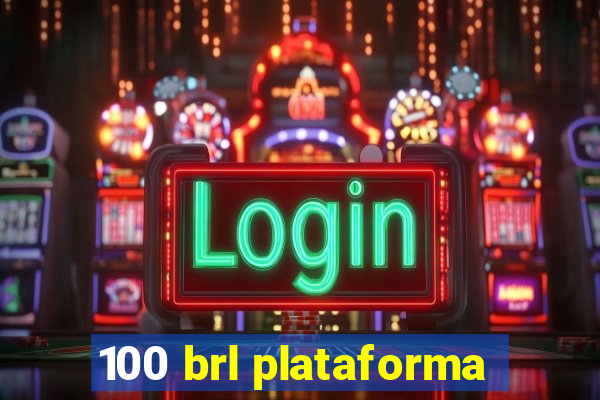 100 brl plataforma