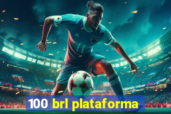 100 brl plataforma
