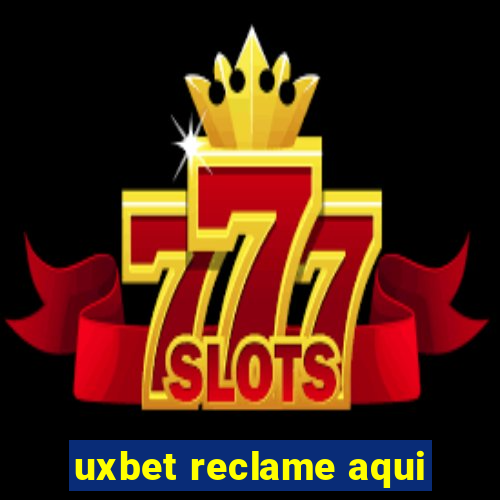 uxbet reclame aqui