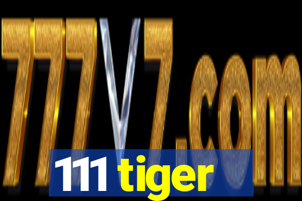111 tiger
